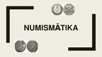 Презентация 'Numismātika', 1.