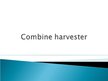 Презентация 'Combine Harvester', 1.