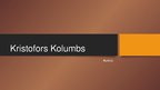Презентация 'Kristofors Kolumbs', 1.