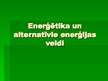 Презентация 'Enerģētika un alternatīvie enerģijas veidi', 1.
