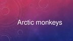 Презентация 'Mūzikas grupa "Arctic Monkeys"', 1.