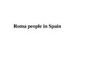 Презентация 'Roma People in Spain', 1.
