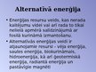 Презентация 'Alternatīvās enerģijas veidi, to pielietojuma ekonomiskie aspekti', 3.