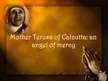 Презентация 'Mother Teresa of Calcutta: an Angel of Mercy', 1.