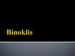 Презентация 'Binoklis', 1.