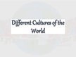 Презентация 'Different Cultures of the World', 1.