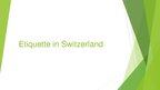 Презентация 'Etiquette in Switzerland', 1.