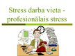 Презентация 'Stress darba vietā - profesionālais stress', 1.