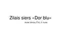Презентация 'Zilais siers "Dor blu"', 1.