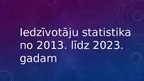 Презентация 'Latvijas iedzīvotāju statistika no 2013. līdz 2023. gadam', 1.