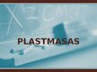 Презентация 'Plastmasas', 1.