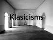 Презентация 'Klasicisms ', 1.