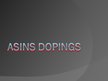 Презентация 'Asins dopings', 1.