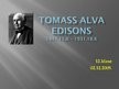 Презентация 'Tomass Alva Edisons', 1.