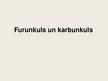 Презентация 'Furunkuls un karbunkuls', 1.