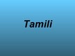 Презентация 'Tamili', 1.