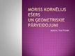 Презентация 'Moriss Kornēlijs Ešers un ģeometriskie pārveidojumi', 1.