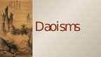 Презентация 'Daoisms', 1.
