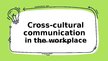 Презентация 'Cross-cultural communication in the workplace', 1.
