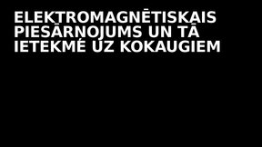 Презентация 'Elektromagnētiskais piesārņojums un tā ietekme uz kokaugiem', 1.