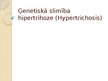 Презентация 'Ģenetiskā slimība - Hipertrihoze', 1.