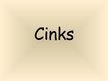 Презентация 'Cinks', 1.