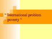Презентация 'International Problem - Poverty', 1.
