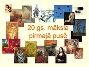 Презентация 'Māksla Latvijā un pasaulē 20.gadsimta pirmajā pusē', 1.