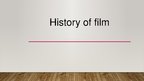 Презентация 'History of Film', 1.