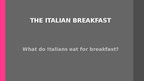 Презентация 'Italian breakfast', 1.