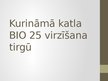 Презентация 'Kurināmā katla BIO 25 virzīšanas pasākumi tirgū', 1.