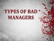 Презентация 'Types of Bad Management', 1.