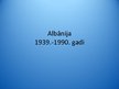 Презентация 'Albānija (1939. - 1990.)', 1.
