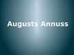 Презентация 'Augusts Annuss', 1.