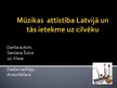 Презентация 'Mūzikas attīstība Latvijā un tās ietekme uz cilvēku', 1.