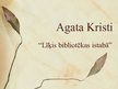 Презентация 'Agata Kristi "Līķis bibliotēkas istabā"', 1.