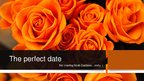 Презентация 'The perfect date', 1.