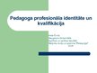 Презентация 'Pedagoga profesionālā identitāte un kvalifikācija', 1.
