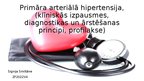 Презентация 'Primāra arteriālā hipertensija, (klīniskās izpausmes, diagnostikas un ārstēšanas', 1.