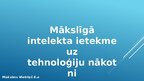 Презентация 'Mākslīgā intelekta ietekme uz tehnoloģiju nākotni', 1.