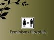 Презентация 'Feminisms filosofijā', 1.