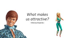 Презентация 'What Makes Us Attractive?', 1.