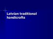 Презентация 'Latvian Traditional Handicrafts', 1.