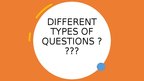 Презентация 'Different types of questions', 1.