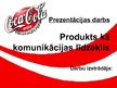 Презентация '"Coca-Cola" produkts kā komunikācijas līdzeklis', 1.