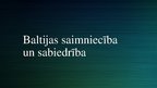 Презентация 'Baltijas saimniecība un sabiedrība', 1.