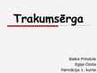 Презентация 'Trakumsērga', 1.