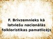 Презентация 'Fricis Brīvzemnieks kā latviešu nacionālās folkloristikas pamatlicējs', 1.