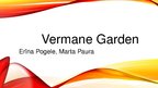Презентация 'Vermane Garden', 1.
