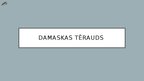 Презентация 'Damaskas tērauds', 1.